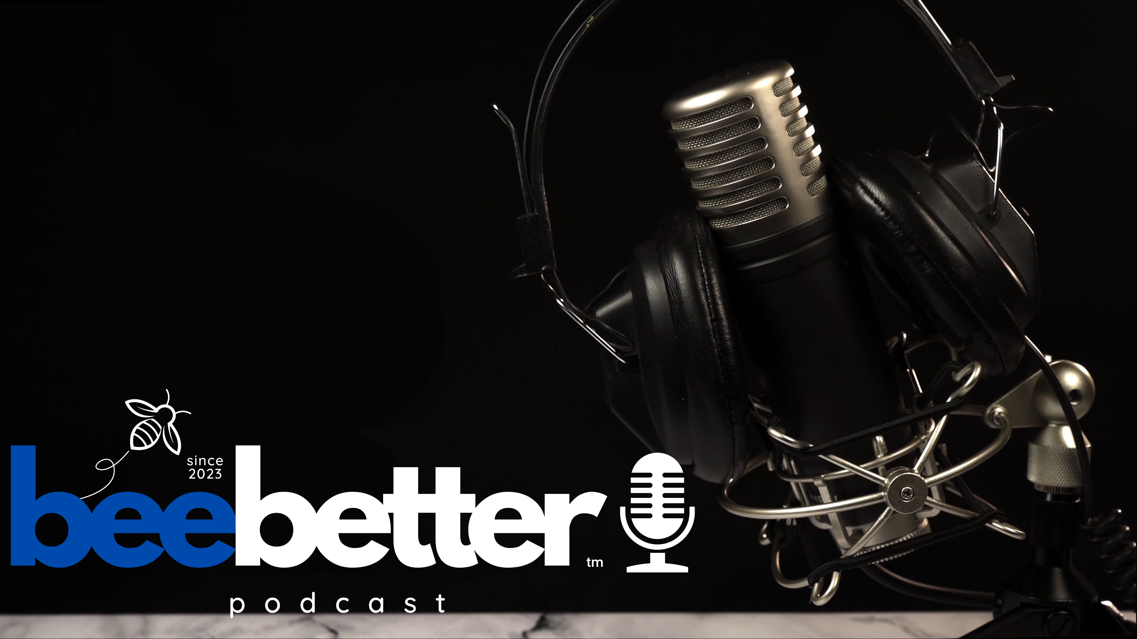 BeeBetter Podcast